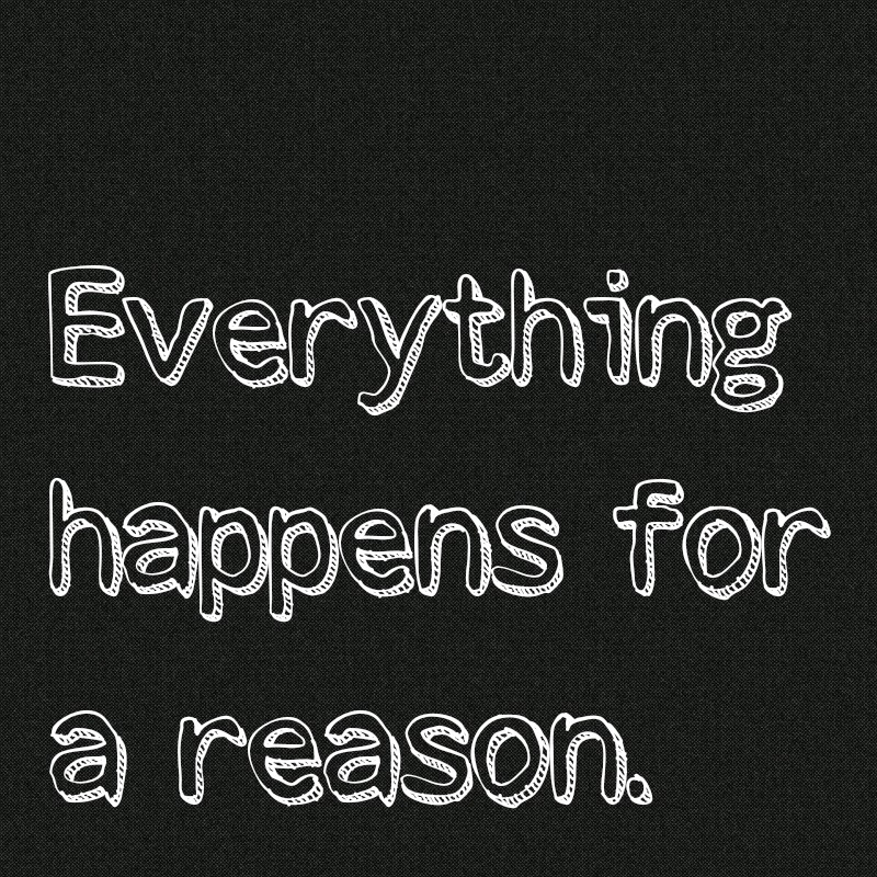 everything+happens+for+a+reason